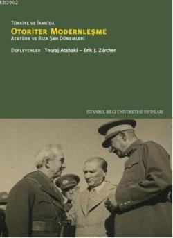 Türkiye ve İran'da Otoriter Modernleşme: Atatürk ve Rıza Şah Dönemleri