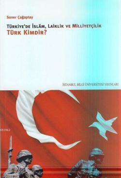 Türkiye'de İslam, laiklik ve Milliyetçilik: Türk Kimdir?