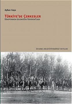 Türkiye'de Çerkesler: Diyasporada Geleneğin Yeniden İcadı