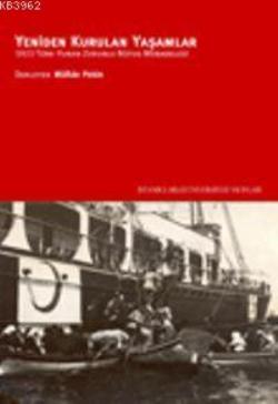 Yeniden Kurulan Yaşamlar: 1923 Türk Yunan Zorunlu Nüfus Mübadelesi