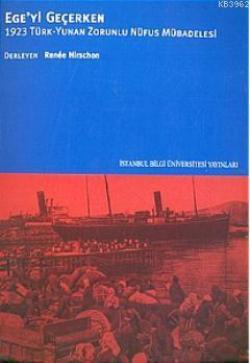 Ege'yi Geçerken 1923 Türk-Yunan Zorunlu Nüfus Mübadelesi