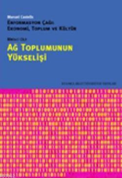 Ağ Toplumunun Yükselişi (Enformasyon Çağı Cilt 1)