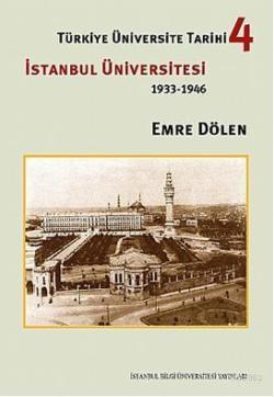 Türkiye Üniversite Tarihi 4 : İstanbul Üniversitesi (1933-1946)