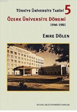 Türkiye Üniversite Tarihi 5 : Özerk Üniversite Dönemi (1946-1981)