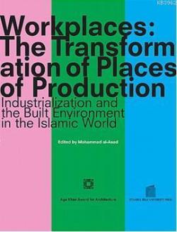 Workplaces: The Transformation of Places of Production,Intdustrialization and the Built Environment