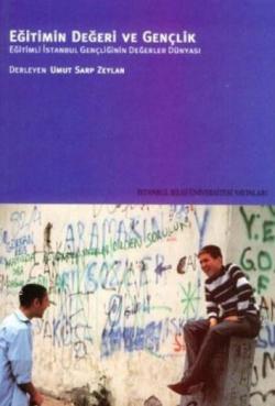 Eğitimin Değeri ve Gençlik: Eğitimli İstanbul Gençliğinin Değerler Dünyası