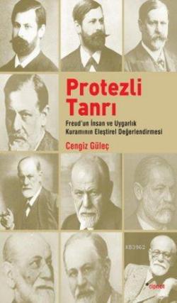 Protezli Tanrı: Freud'un İnsan ve Uygarlık Kuramının Eleştirel Değerlendirilmesi