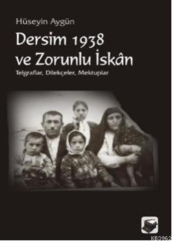 Dersim: 1938 ve Zorunlu İskan