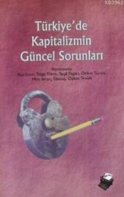 Türkiye'de Kapitalizmin Güncel Sorunları