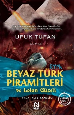 Beyaz Türk Piramitleri ve Lolan Güzeli (Yada Taşı Efsanesi 2)