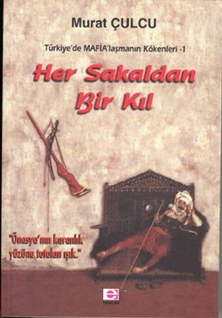 Her Sakaldan Bir Kıl (Tr'de Mafialaşmanın Kökenleri 1)