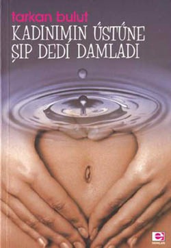 Kadınımın Üstüne Şıp Dedi Damladı