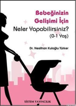 Bebeğinizin Gelişimi İçin Neler Yapabilirsiniz?