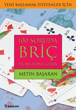 100 Soruda Briç Dünyasına Giriş Yeni Başlamak İsteyenler İçin