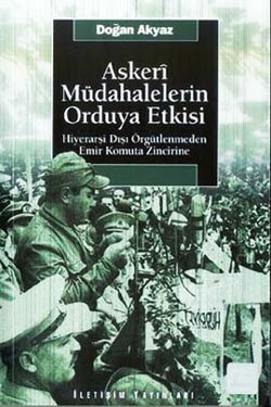 Askeri Müdahalelerin Orduya Etkisi: Hiyerarşi Dışı Örgütlenmeden Emir Komuta Zincirine