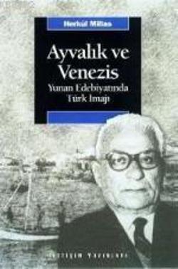 Ayvalık ve Venezis: Yunan Edebiyatında Türk İmajı