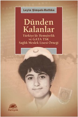 Dünden Kalanlar: Türkiye'de Hemşirelik ve GATA TSK Meslek Lisesi Örneği