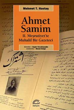 Ahmet Samim: 2. Meşrutiyet'te Muhalif Bir Gazeteci