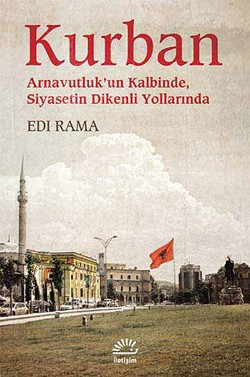 Kurban: Arnavutluk'un Kalbinde Siyasetin Dikenli Yollarında