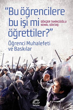 Bu Öğrencilere Bu İşi Mi Öğrettiler?: Öğrenci Muhalefeti ve Baskılar