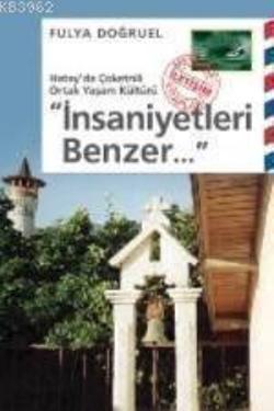 İnsaniyetleri Benzer...Hatay'da Çoketnili Ortak Yaşam Kültür