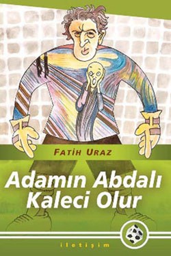 Adamın Abdalı Kaleci Olur