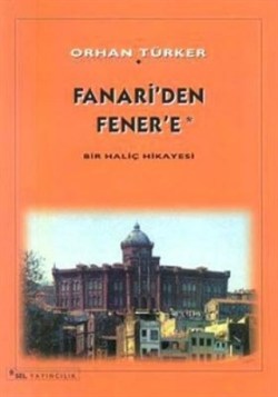 Fanari’ den Fener’ e Bir Haliç Hikayesi