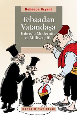 Tebaadan Vatandaşa: Kıbrıs'ta Modernite ve Milliyetçilik