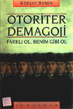 Otoriter Demagoji: Farklı Ol, Benim Gibi Ol