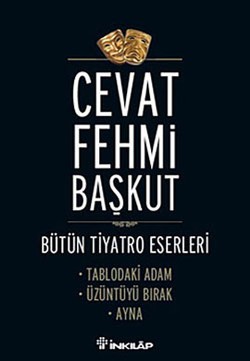 Bütün Tiyatro Eserleri Tablodaki Adam / Üzüntüyü Bırak / Ayna