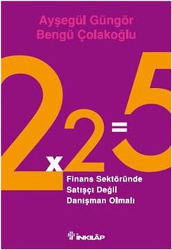 2x2=5 Finans Sektöründe Satışçı Değil Danışman Olmalı