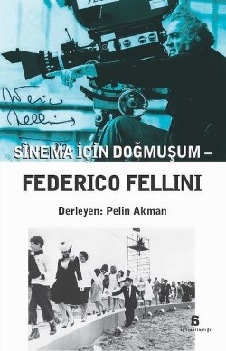 Sinema İçin Doğmuşum: Federico Fellini