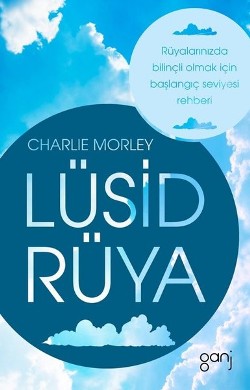 Lüsid Rüya - Rüyalarınızda Bilinçli Olmak İçin Başlangıç Seviyesi Rehberi