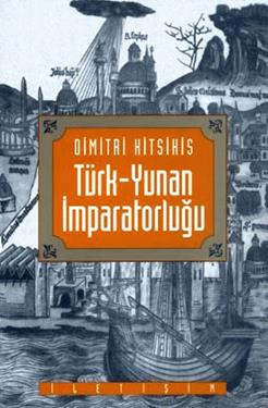 Türk-Yunan İmparatorluğu: Arabölge Gerçeği Işığında Osmanlı Tarihine Bakış