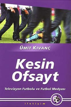 Kesin Ofsayt: Televizyon Futbolu ve Futbol Medyası