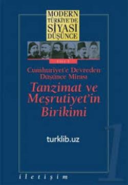 Modern Türkiye'de Siyasi Düşünce Cilt 1 - Cumhuriyet’e Devreden Düşünce Mirası Tanzimat ve Meşrutiyet’in Birikimi (Ciltsiz)