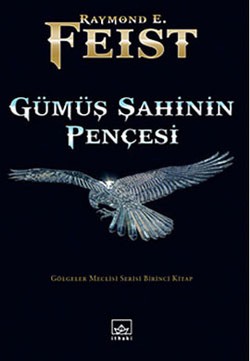 Gümüş Şahinin Pençesi: Gölgeler Meclisi Serisi 1. Kitap