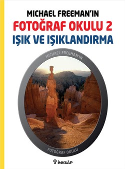 Michael Freeman’ın Fotoğraf Okulu 2 - Işık ve Işıklandırma