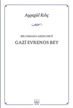 Bir Osmanlı Akıncı Beyi Gazi Evrenos Bey