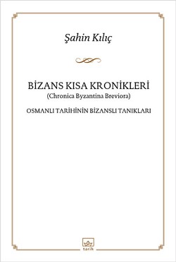 Bizans Kısa Kronikler: Osmanlı Tarihinin Bizanslı Tanıkları