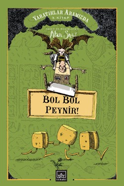 Bol Bol Peynir !: Yaratıklar Aramızda 3. Kitap