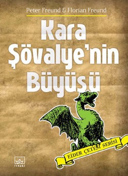 Kara Şövalye'nin Büyüsü (Ejder Çetesi Serisi 1. Kitap)