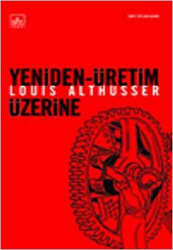 Yeniden Üretim Üzerine (Genişletilmiş Basım)