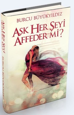 Aşk Her Şeyi Affeder Mi?