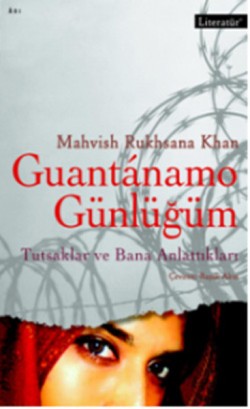 Guantanamo Günlüğüm: Tutsaklar ve Bana Anlattıkları