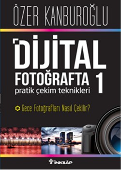 Dijital Fotoğrafta Pratik Çekim Teknikleri 1 : Gece Fotoğrafları Nasıl Çekilir?