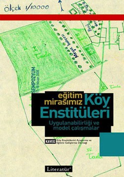 Eğitim Mirasımız Köy Enstitüleri: Uygulanabilirliği ve Model Çalışmalar