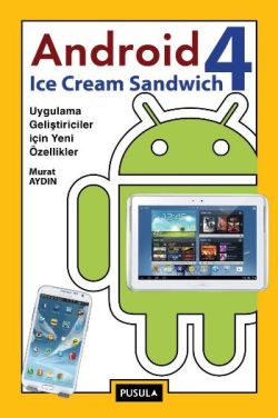 Android 4 Ice Cream Sandwich: Uygulama Gelişitiriciler İçin Yeni Özellikler