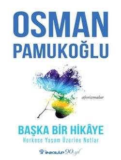 Başka Bir Hikaye - Herkese Yaşam Üzerine Notlar