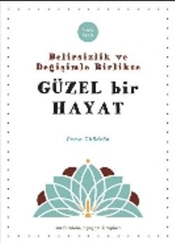 Güzel Bir Hayat: Belirsizlik ve Değişimle Beraber